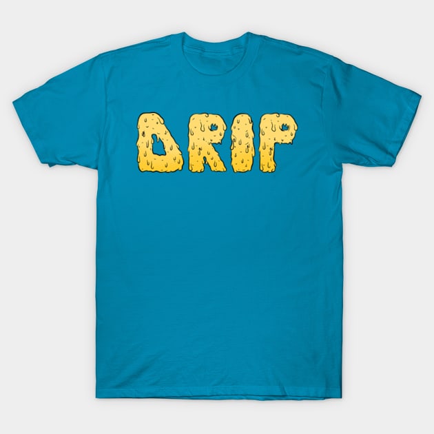 DRIP T-Shirt by BrandyRay